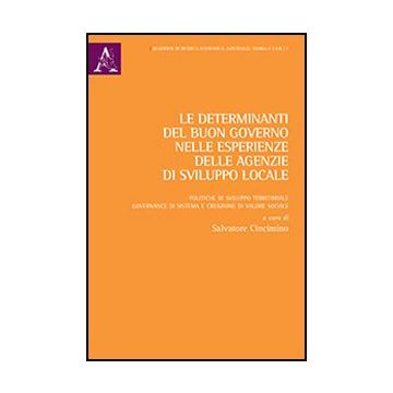 Le Determinanti Del Buon Governo Nelle Esperienze Delle Agenzie Di Sviluppo Locale   - Cincimino Salvatore - Aracne - 9788854856394