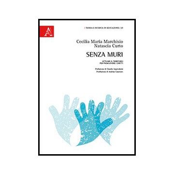 Senza Muri. Attivare Il Territorio Per Promuovere I Diritti - Marchisio Cecilia M.; Curto Natascia - Aracne - 9788854857018