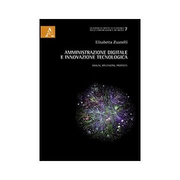 Amministrazione Digitale E Innovazione Tecnologica - Zuanelli Elisabetta - Aracne - 9788854857964
