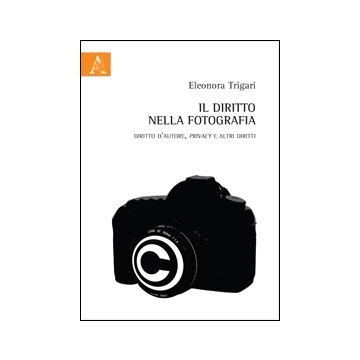 Manuale Pratico Di Diritto E Fotografia - Trigari Eleonora - Aracne - 9788854858305
