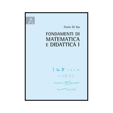 Fondamenti Di Matematica E Didattica - Di Sia Paolo - Aracne - 9788854858893
