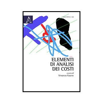 Elementi Di Analisi Dei Costi - Fasone V.  - Aracne - 9788854859319