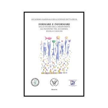 Formare E Informare. Dallo Studio Della Biodiversita' All'incontro Tra Accademia Scuola E Giovani - Chiancone E.  - Aracne - 9788854859432
