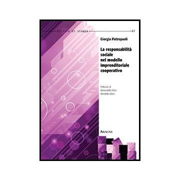 La Responsabilita' Sociale Nel Modello Imprenditoriale Cooperativo  - Pietropaoli Giorgia - Aracne - 9788854859616