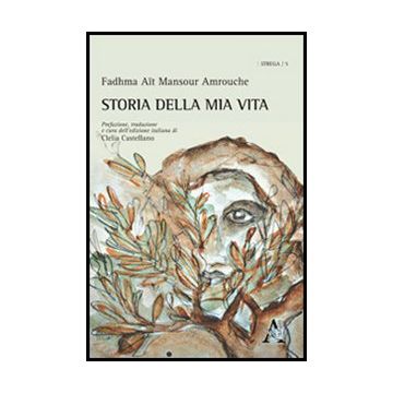 Storia Della Mia Vita - Ait Mansour Amrouche Fadhma - Aracne - 9788854859623