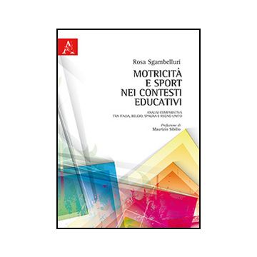 Motricita' E Sport Nei Contesti Educativi. Analisi Comparativa Tra Italia,  Belgio, Spagna E Regno Unito - Sgambelluri Rosa - Aracne - 9788854859630