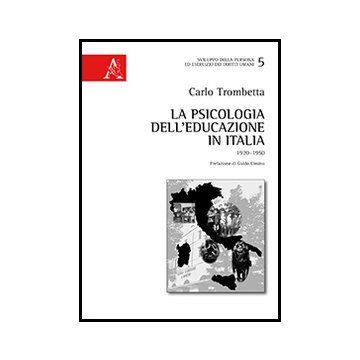 La Psicologia Dell'educazione In Italia. 1920-1950  - Trombetta Carlo - Aracne - 9788854860070