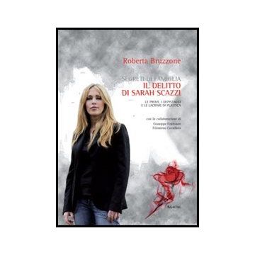 Segreti Di Famiglia. Il Delitto Di Sarah Scazzi. Le Prove, I Depistaggi E Le  Lacrime Di Plastica - Bruzzone Roberta; Cavallaro Filomena; Centonze Giuseppe - Aracne - 9788854860162