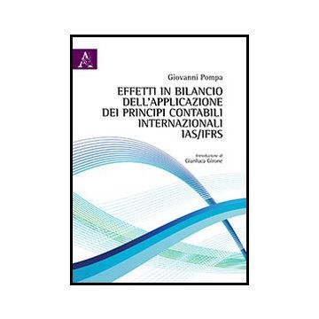 Effetti In Bilancio Dell'applicazione Dei Principi Contabili Internazionali  Ias/ifrs. L'avviamento - Pompa Giovanni - Aracne - 9788854860414