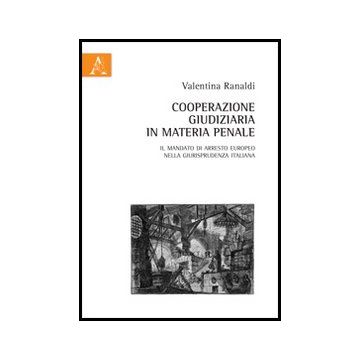 Cooperazione Giudiziaria In Materia Penale - Ranaldi Valentina - Aracne - 9788854860759