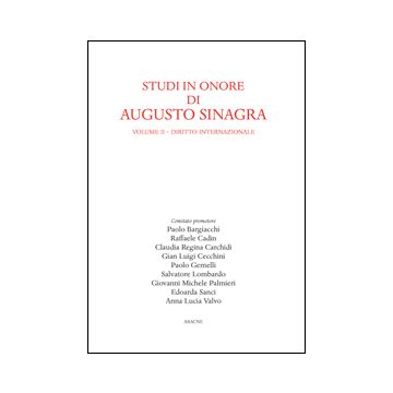 Studi In Onore Di Augusto Sinagra Diritto Internazionale - Bargiacchi P. ; Cadin R. ; Carchidi C. R.  - Aracne - 9788854861336
