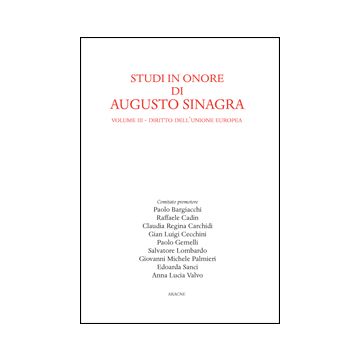 Studi In Onore Di Augusto Sinagra Diritto Dell'unione Europea - Bargiacchi P. ; Cadin R. ; Carchidi C. R.  - Aracne - 9788854861343