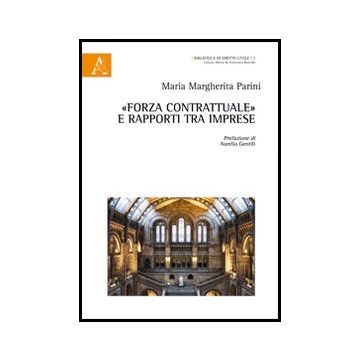 «forza Contrattuale» E Rapporti Tra Imprese - Parini M. Margherita - Aracne - 9788854861558