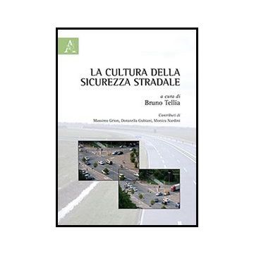 La Cultura Della Sicurezza Stradale  - Tellia B.  - Aracne - 9788854861602