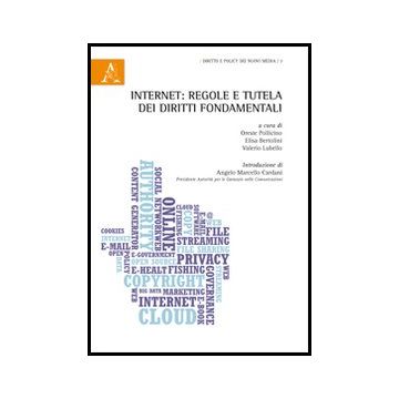 Internet: Regole E Tutela Dei Diritti Fondamentali - Pollicino O. ; Bertolini E. ; Lubello V.  - Aracne - 9788854861985