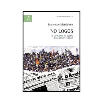 No Logos. Il Movimento No Global Nella Stampa Italiana - Marchiano' Francesco - Aracne - 9788854862814