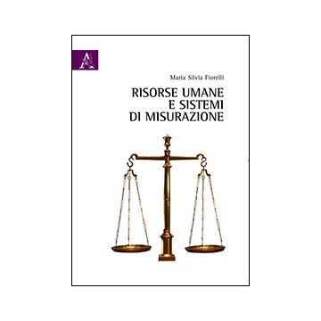 Risorse Umane E Sistemi Di Misurazione - Fiorelli M. Silvia - Aracne - 9788854863385
