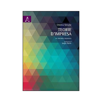 Teorie D'impresa. Un Percorso Ragionato - Simone Cristina - Aracne - 9788854863767