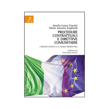 Procedure Contrattuali E Direttive Comunitarie. I Recenti Istituti E Le Nuove  Prospettive - Crucitti Amelia L.; Gagliardi M. Assunta - Aracne - 9788854863798