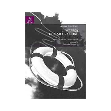 L' Impresa Di Assicurazione. Profili Di Rischio E Di Solvibilita'  - Quintiliani Andrea - Aracne - 9788854863989