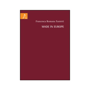 Made In Europe - Fantetti Francesca R. - Aracne - 9788854864108