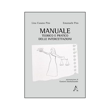 Manuale Teorico E Pratico Delle Intercettazioni - Cusano Piro Lina; Piro Emanuele - Aracne - 9788854864344