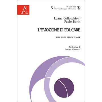 L' Emozione Di Educare. Una Sfida Affascinante  - Collacchioni Luana; Borin Paolo - Aracne - 9788854864528