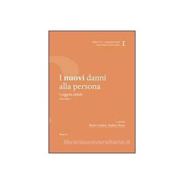 I Nuovi Danni Alla Persona. I Soggetti Deboli  - Cendon P. ; Rossi S.  - Aracne - 9788854864771