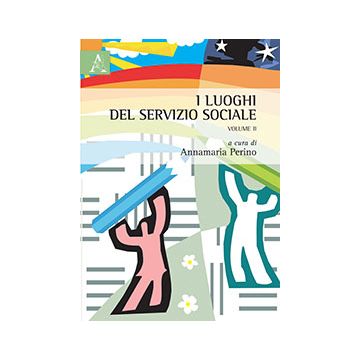 I Luoghi Del Servizio Sociale  - Perino A.  - Aracne - 9788854864979