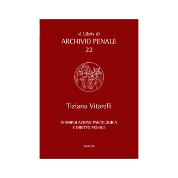 Manipolazione Psicologica E Diritto Penale - Vitarelli Tiziana - Aracne - 9788854865266
