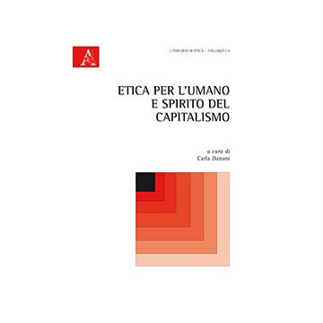 Etica Per L'umano E Spirito Del Capitalismo - Danani C.  - Aracne - 9788854865815
