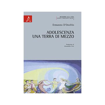 Adolescenza. Una Terra Di Mezzo - D'onofrio Ermanno - Aracne - 9788854865990