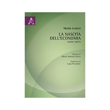 La Nascita Dell'economia. Adam Smith  - Lettieri Mattia - Aracne - 9788854866416