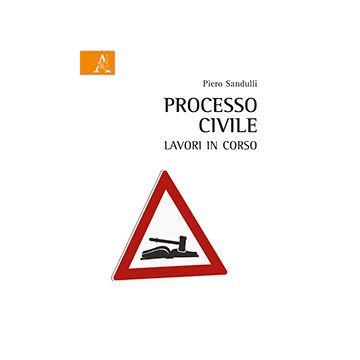 Processo Civile. Lavori In Corso - Sandulli Piero - Aracne - 9788854866492