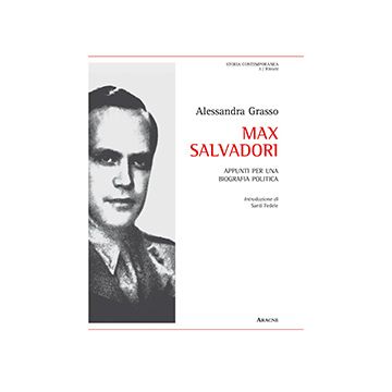Appunti Per Una Biografia Politica Di Max Salvadori - Grasso Alessandra - Aracne - 9788854866539