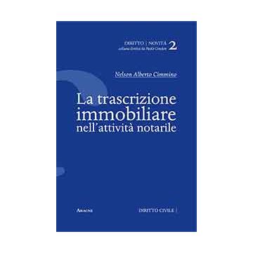 La Trascrizione Immobiliare Nell'attivita' Notarile  - Cimmino Alberto N. - Aracne - 9788854866607