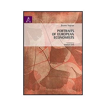 Portraits Of European Economists - Ingrao Bruna - Aracne - 9788854867338
