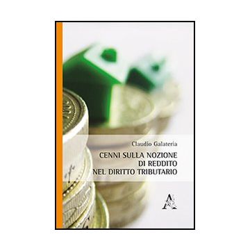 Cenni Sulla Nozione Di Reddito Nel Diritto Tributario - Galateria Claudio - Aracne - 9788854867345