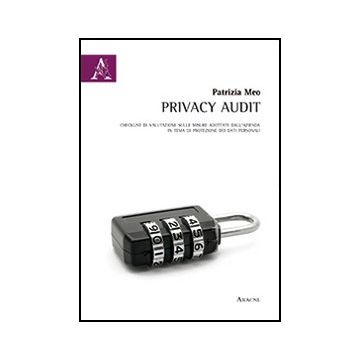 Privacy Audit. Checklist Di Valutazione Sulle Misure Adottate Dall'azienda In  Tema Di Protezione Dei Dati Personali - Meo Patrizia - Aracne - 9788854867451