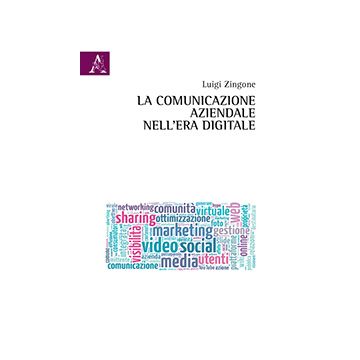 La Comunicazione Aziendale Nell'era Digitale  - Zingone Luigi - Aracne - 9788854867963
