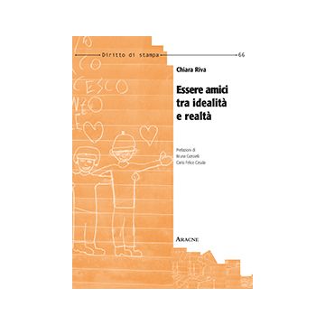 Essere Amici Tra Idealita' E Realta' - Riva Chiara - Aracne - 9788854868199