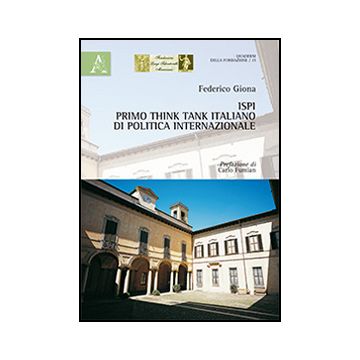 Ispi, Primo Think Tank Italiano Di Politica Internazionale - Giona Federico - Aracne - 9788854868571