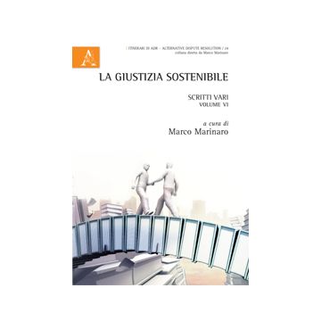 La Giustizia Sostenibile. Scritti Vari  - Marinaro M.  - Aracne - 9788854868649