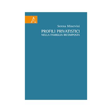 Profili Privatistici Nella Famiglia Ricomposta - Minervini Serena - Aracne - 9788854868830
