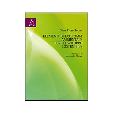 Elementi Di Economia Ambientale Per Lo Sviluppo Sostenibile - Joime G. Piero - Aracne - 9788854869578