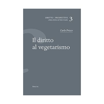 Il Diritto Al Vegetarismo  - Prisco Carlo - Aracne - 9788854870192