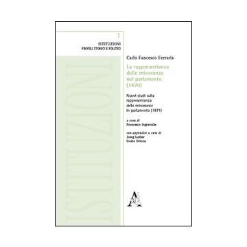 La Rappresentanza Delle Minoranze Nel Parlamento  - Ferraris Carlo; Ingravalle F.  - Aracne - 9788854870277