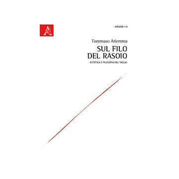 Sul Filo Del Rasoio. Estetica E Filosofia Del Taglio - Ariemma Tommaso - Aracne - 9788854870321