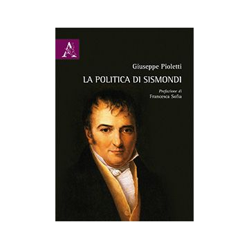 La Politica Di Sismondi  - Pioletti Giuseppe - Aracne - 9788854870635
