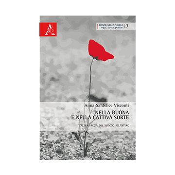 Nella Buona E Nella Cattiva Sorte. La Faccia Nascosta Del Servizio All'estero - Sanfelice Visconti Anna - Aracne - 9788854871212